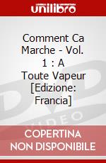 Comment Ca Marche - Vol. 1 : A Toute Vapeur [Edizione: Francia] dvd