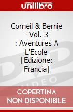 Corneil & Bernie - Vol. 3 : Aventures A L'Ecole [Edizione: Francia] dvd