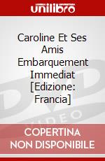 Caroline Et Ses Amis Embarquement Immediat [Edizione: Francia] dvd