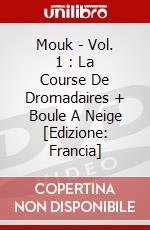 Mouk - Vol. 1 : La Course De Dromadaires + Boule A Neige [Edizione: Francia] dvd