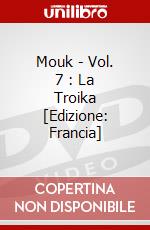 Mouk - Vol. 7 : La Troika [Edizione: Francia] dvd