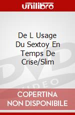 De L Usage Du Sextoy En Temps De Crise/Slim dvd