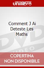 Comment J Ai Deteste Les Maths dvd