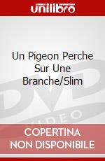 Un Pigeon Perche Sur Une Branche/Slim dvd
