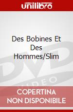 Des Bobines Et Des Hommes/Slim dvd