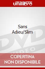 Sans Adieu/Slim dvd