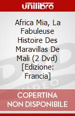 Africa Mia, La Fabuleuse Histoire Des Maravillas De Mali (2 Dvd) [Edizione: Francia] dvd