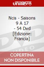 Ncis - Saisons 9 A 17 - 54 Dvd [Edizione: Francia] dvd
