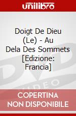 Doigt De Dieu (Le) - Au Dela Des Sommets [Edizione: Francia] dvd