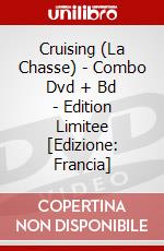 Cruising (La Chasse) - Combo Dvd + Bd - Edition Limitee [Edizione: Francia] dvd