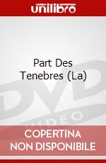 Part Des Tenebres (La) dvd