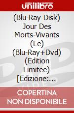 (Blu-Ray Disk) Jour Des Morts-Vivants (Le) (Blu-Ray+Dvd) (Edition Limitee) [Edizione: Francia] brd