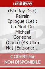 (Blu-Ray Disk) Parrain Epilogue (Le) : La Mort De Micheal Corleone (Coda) (4K Ultra Hd) [Edizione: Francia] brd