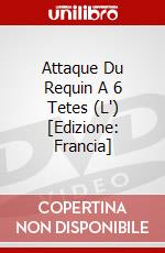 Attaque Du Requin A 6 Tetes (L') [Edizione: Francia] dvd