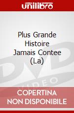 Plus Grande Histoire Jamais Contee (La) dvd