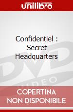 Confidentiel : Secret Headquarters dvd