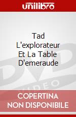 Tad L'explorateur Et La Table D'emeraude dvd