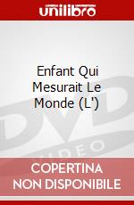 Enfant Qui Mesurait Le Monde (L') dvd