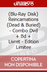 (Blu-Ray Disk) Reincarnations (Dead & Buried) - Combo Dvd + Bd + Livret - Edition Limitee brd
