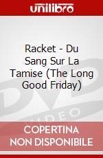 Racket - Du Sang Sur La Tamise (The Long Good Friday) dvd