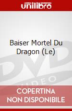 Baiser Mortel Du Dragon (Le) dvd