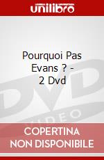Pourquoi Pas Evans ? - 2 Dvd dvd