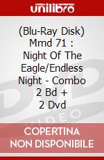 (Blu-Ray Disk) Mmd 71 : Night Of The Eagle/Endless Night - Combo 2 Bd + 2 Dvd brd