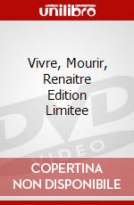 Vivre, Mourir, Renaitre Edition Limitee dvd
