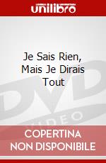 Je Sais Rien, Mais Je Dirais Tout dvd