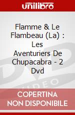 Flamme & Le Flambeau (La) : Les Aventuriers De Chupacabra - 2 Dvd dvd