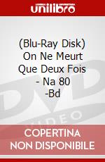 (Blu-Ray Disk) On Ne Meurt Que Deux Fois - Na 80 -Bd brd
