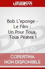 Bob L'eponge - Le Film : Un Pour Tous, Tous Pirates ! dvd