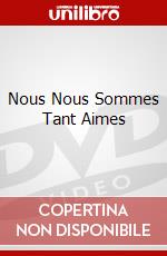 Nous Nous Sommes Tant Aimes dvd