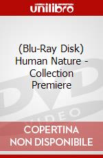 (Blu-Ray Disk) Human Nature - Collection Premiere brd