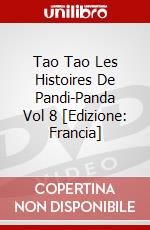 Tao Tao Les Histoires De Pandi-Panda Vol 8 [Edizione: Francia] dvd