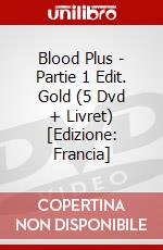 Blood Plus - Partie 1 Edit. Gold (5 Dvd + Livret) [Edizione: Francia] dvd