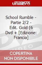 School Rumble - Partie 2/2 - Edit. Gold (6 Dvd + [Edizione: Francia] dvd