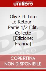 Olive Et Tom Le Retour - Partie 1/2 Edit. Collecto [Edizione: Francia] dvd