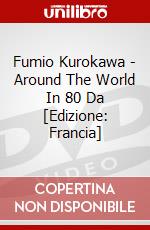 Fumio Kurokawa - Around The World In 80 Da [Edizione: Francia] dvd