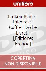 Broken Blade - Integrale - Coffret Dvd + Livret - [Edizione: Francia] dvd