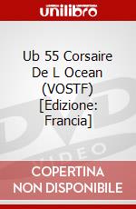 Ub 55 Corsaire De L Ocean (VOSTF) [Edizione: Francia] film in dvd