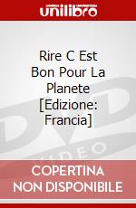 Rire C Est Bon Pour La Planete [Edizione: Francia] dvd