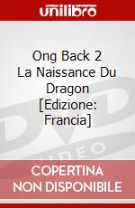 Ong Back 2 La Naissance Du Dragon [Edizione: Francia] dvd