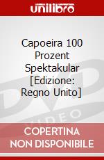 Capoeira 100 Prozent Spektakular [Edizione: Regno Unito] dvd