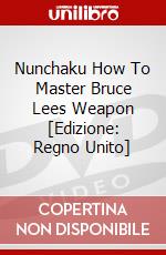 Nunchaku How To Master Bruce Lees Weapon [Edizione: Regno Unito] dvd