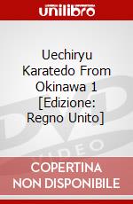 Uechiryu Karatedo From Okinawa 1 [Edizione: Regno Unito] dvd