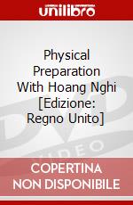 Physical Preparation With Hoang Nghi [Edizione: Regno Unito] dvd