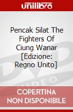 Pencak Silat The Fighters Of Ciung Wanar [Edizione: Regno Unito] dvd