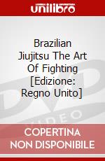 Brazilian Jiujitsu The Art Of Fighting [Edizione: Regno Unito] dvd