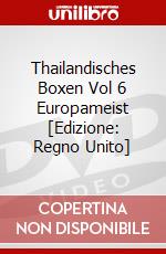 Thailandisches Boxen Vol 6 Europameist [Edizione: Regno Unito] dvd